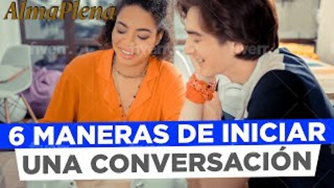 6 Maneras De Iniciar Una Conversación. Como Iniciar Conversación Con Cualquier Persona Interesante!!