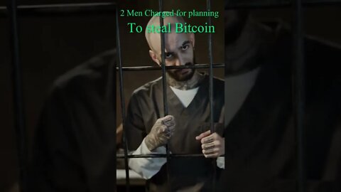 2 Men Charged for Planning to Steal Bitcoin #cryptomash #ytshorts #cryptonews #viralvideo2022