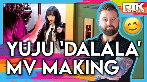 YUJU (유주) - 'Dalala’ MV Making (Reaction)