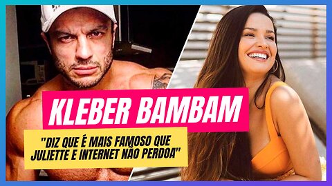 KLEBER BAMBAM RASGA O VERBO E DIZ QUE JULIETTE NÃO É NADA PERTO DELE