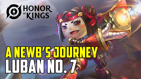 Honor of Kings: A Newb's Journey - Luban No. 7 (Ranked Silver I) 6-0-12