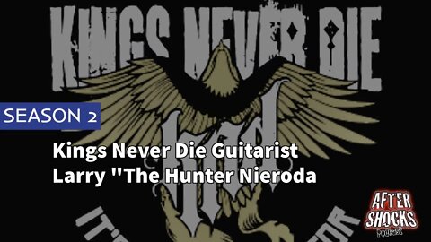 Aftershocks TV | KINGS NEVER DIE guitarist Larry 'The Hunter' Nieroda