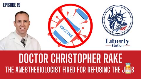 THE ANESTHESIOLOGIST FIRED FOR REFUSING THE J--B - Liberty Station Ep 19