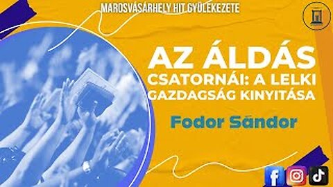 Az Áldás Csatornái: A Lelki Gazdagság Kinyitása - Fodor Sándor prédikáció - 2017.09.09