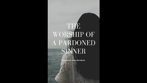 The Worship of a Pardoned Sinner