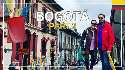 BOGOTÁ PART 2: LA CANDELARIA NEIGHBORHOOD & MONSERRATE