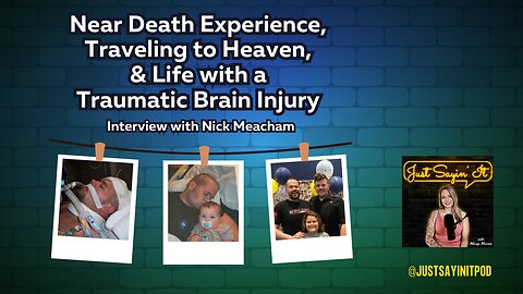 Near Death Experience, Traveling to Heaven, & Life with a TBI: Interview with Nick Meacham