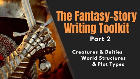 The Fantasy-Story Writing Toolkit: Tips and Ideas - PART 2