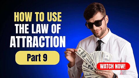 Part 9 How to use The Law Of Attraction?