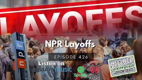 S4 | E426: NPR Layoffs