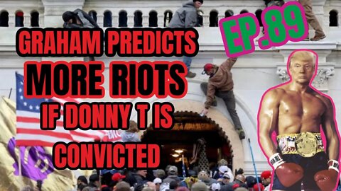 CANNON SPEAKS: Lindsey Graham Predicts More Riots If Trump is Indicted