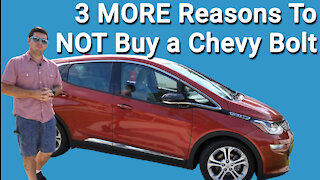 3 MORE Reasons You Should NOT Buy a Chevy Bolt