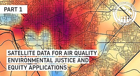 NASA ARSET: Use of Satellite Data in Environmental Justice Applications, Part 1/3