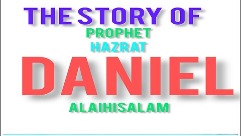 The Story Of Prophet Hazrat Daniel (A.S)