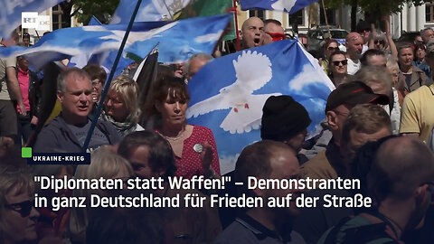 "Diplomaten statt Waffen!" – Demonstranten in ganz Deutschland für Frieden auf der Straße