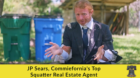 JP Sears, Commiefornia's Top Squatter Real Estate Agent