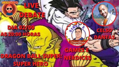 LIVE DEBATE - DRAGON BALL SUPER: SUPER HERO COM CONVIDADOS