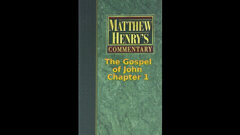 Matthew Henry's Commentary on the Whole Bible. Audio produced by Irv Risch. John, Chapter 1