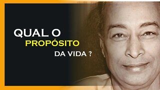 QUAL O PROPÓSITO DA VIDA, YOGANANDA DUBLADO, MOTIVAÇÃO MESTRE