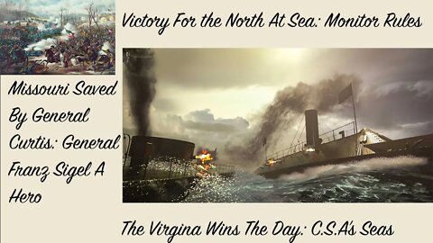 Civil War Week By Week Episode 48. Monsters of the Sea, Monarchs of Missouri (March 7th - 13th 1862)