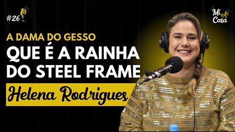 Obras, Fabricação de STEEL FRAME e toda trajetória de Helena, a DAMA DO GESSO | Mi Casa 26