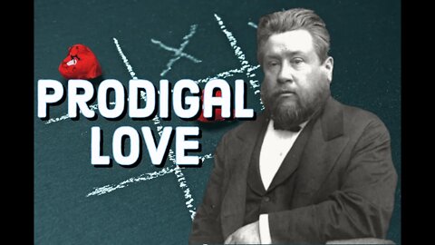 Prodigal Love for the Prodigal Son - Charles Spurgeon Sermon (C.H. Spurgeon) | Christian Audiobook