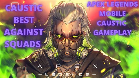 Apex Legends Mobile CAUSTIC GAMEPLAY! 10+ KDA Maintain