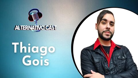 THIAGO GOIS ALTERNATIVOCAST#9