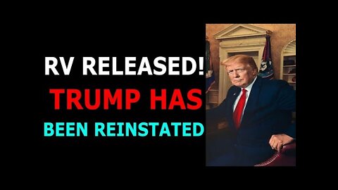 RV RELEASED TRUMP HAS BEEN REINSTATED 02/21/2022 - PATRIOT MOVEMENT