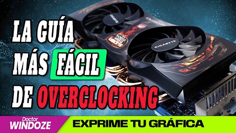 Aumenta los FPS de tu tarjeta gráfica: el overclocking MÁS SENCILLO y SIN RIESGO alguno para tu GPU