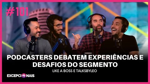 Like a Boss + TalksbyLeo - Podcasters debatem experiências e desafios do segmento