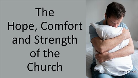 The Hope, Comfort, and Strength of the Church