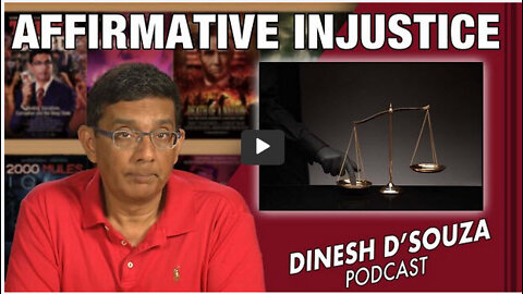 AFFIRMATIVE INJUSTICE Dinesh D’Souza Podcast Ep424