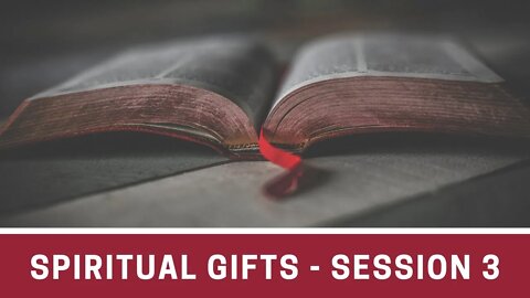 Spiritual Gifts - Session 3