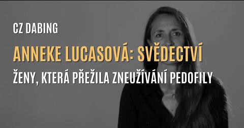 Anneke Lucasová: Svědectví ženy zneužívané v elitním pedofilním kruhu v Belgii (CZ DABING)