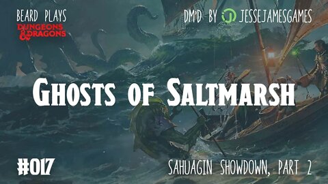 Ghosts of Saltmarsh #017 - DND5e Live Play