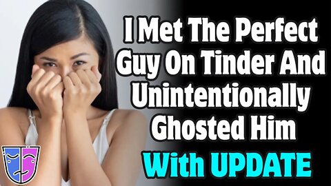 r/Relationships | I Met The Perfect Guy On Tinder And Unintentionally Ghosted Him