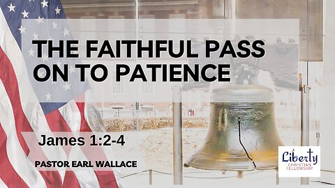 The Faithful Pass On to Patience