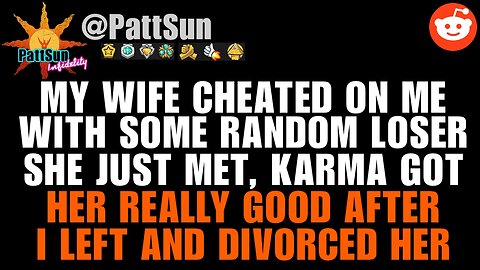 Wife cheated on me with some random loser she just met, karma got her good after I divorced her