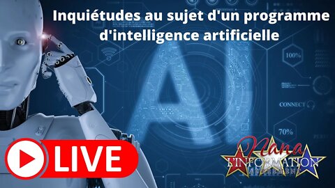 Nana l'information Autrement - inquiétudes au sujet d'un programme d'intelligence artificielle