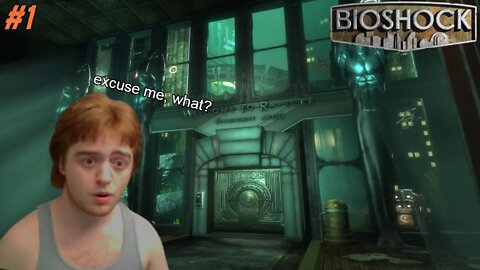 INTO THE DEPTHS WE GO.... || BIOSHOCK (PART 1)