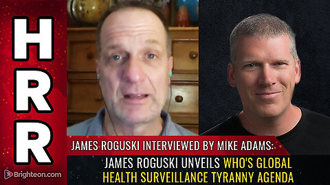 James Roguski unveils WHO's global health SURVEILLANCE tyranny agenda