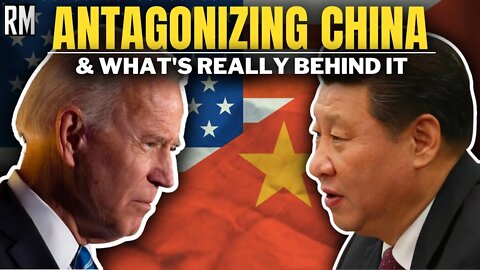 Antagonizing China: There’s More Behind It Than You Think