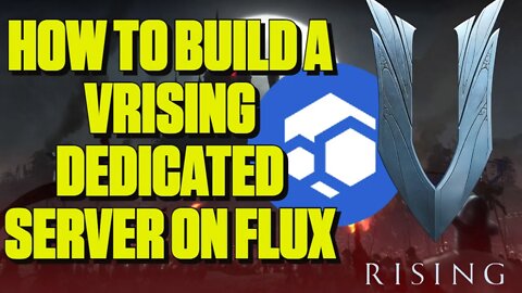 Build a VRising Dedicated Server on Flux