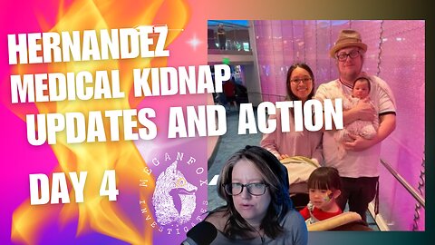 Hernandez Family Medical Kidnap Update and Action Stream Day 4