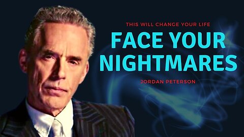 THIS WILL CHANGE YOUR LIFE FACE YOUR NIGHTMARES Jordan Peterson [Motivational Speech]