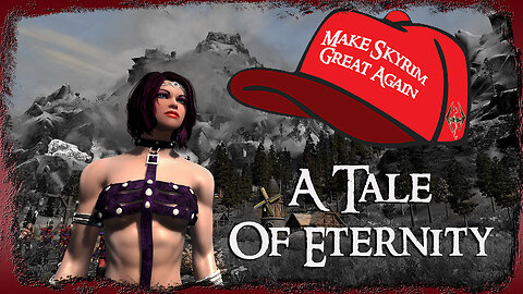 🕹 Make Skyrim Great Again: A Tale of Eternity EP 10 🕹