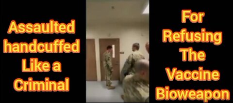 SENIOR AIRMAN ASSAULTED AND HANDCUFFED FOR REFUSING COVID-19 VACCINE BIOWEAPON