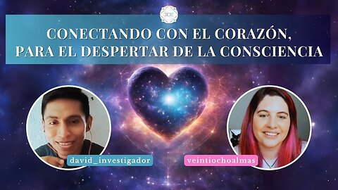 Conectando con el corazón, para el despertar de la consciencia - David y Jessica veintiochoalmas