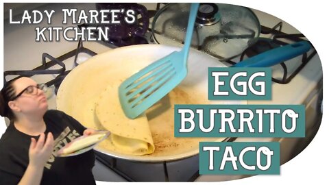 Lady MaRee's Kitchen: Egg Burrito Taco